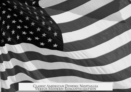 Classic American Diners: Nostalgia Versus Modern Romanticization