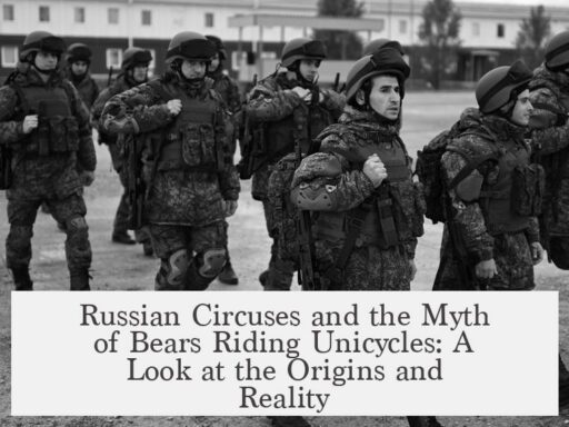 Russian Circuses and the Myth of Bears Riding Unicycles: A Look at the Origins and Reality