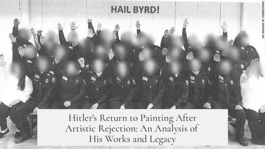 Hitler's Return to Painting After Artistic Rejection: An Analysis of His Works and Legacy