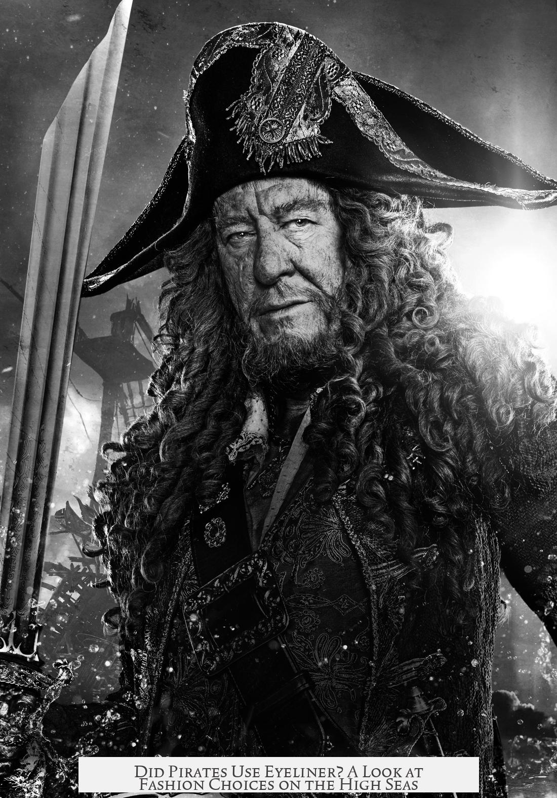 Did Pirates Use Eyeliner? A Look at Fashion Choices on the High Seas