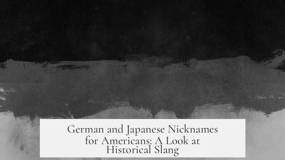 German and Japanese Nicknames for Americans: A Look at Historical Slang