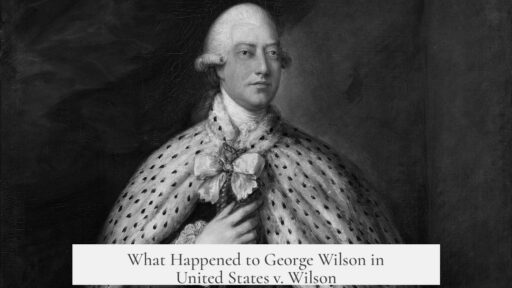 What Happened to George Wilson in United States v. Wilson