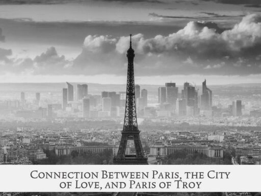 Connection Between Paris, the City of Love, and Paris of Troy