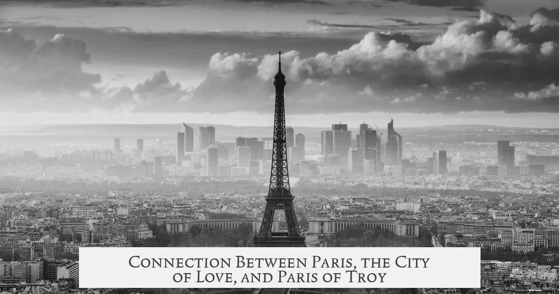 Connection Between Paris, the City of Love, and Paris of Troy