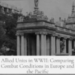 Allied Units in WWII: Comparing Combat Conditions in Europe and the Pacific