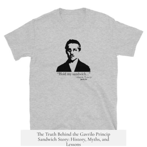 The Truth Behind the Gavrilo Princip Sandwich Story: History, Myths, and Lessons