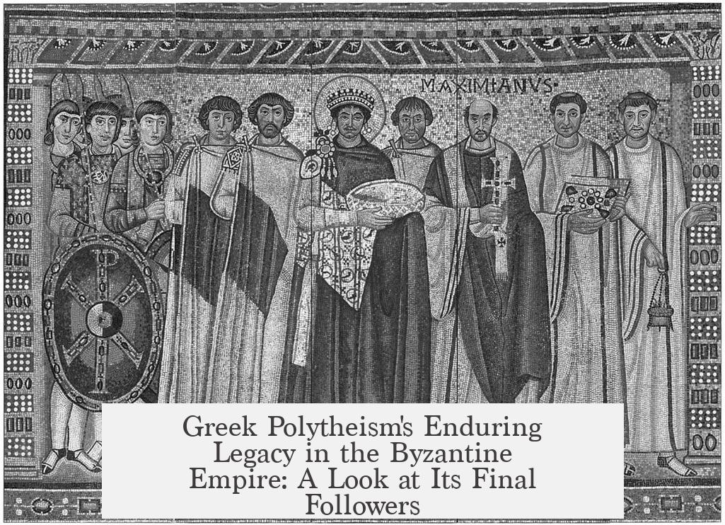 Greek Polytheism's Enduring Legacy in the Byzantine Empire: A Look at Its Final Followers