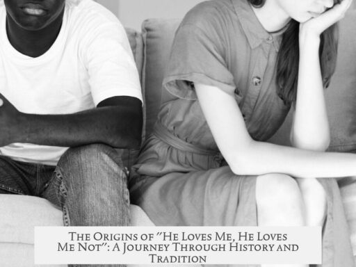 The Origins of "He Loves Me, He Loves Me Not": A Journey Through History and Tradition