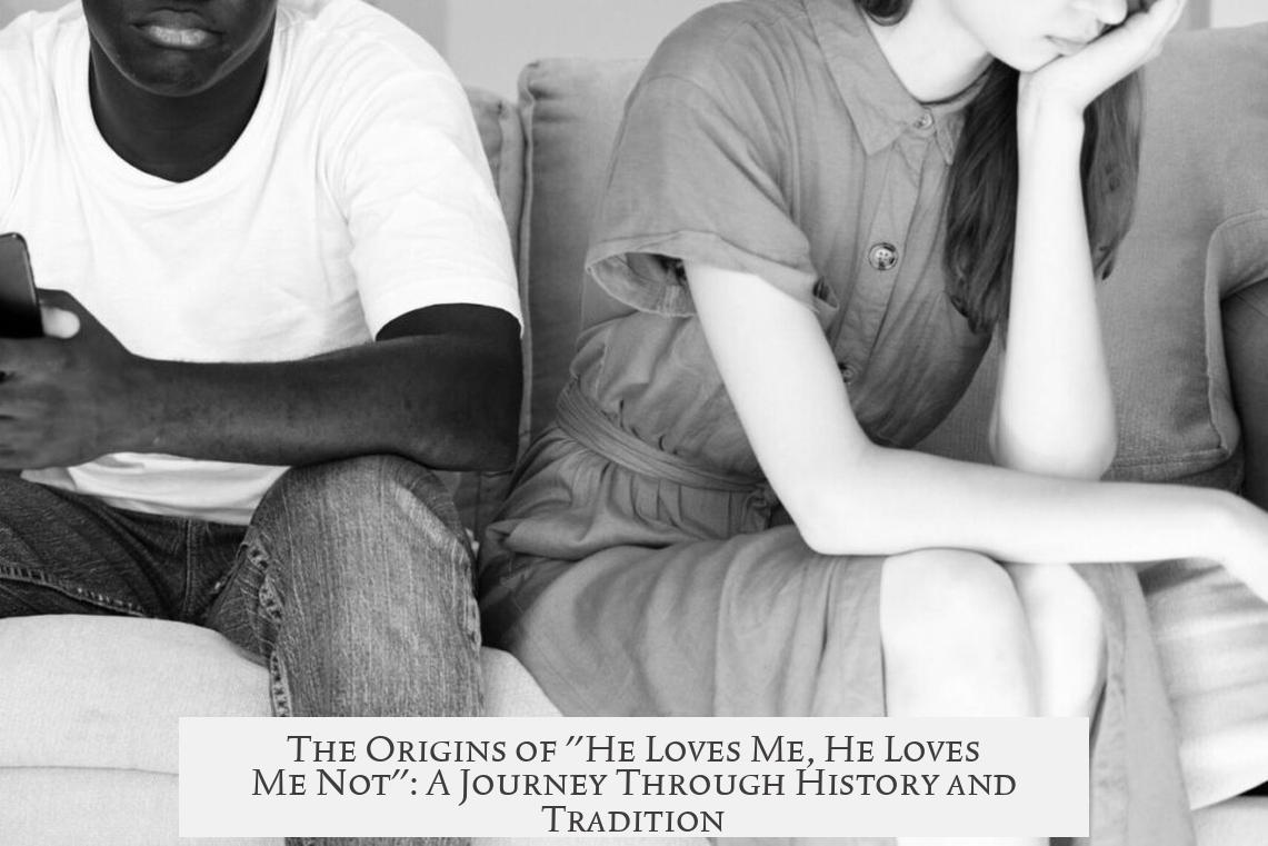 The Origins of "He Loves Me, He Loves Me Not": A Journey Through History and Tradition