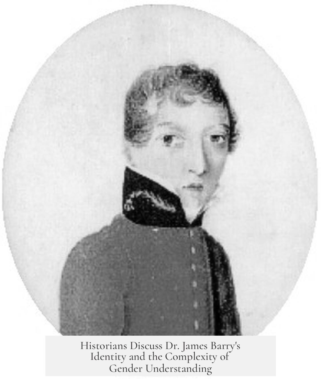 Historians Discuss Dr. James Barry's Identity and the Complexity of Gender Understanding