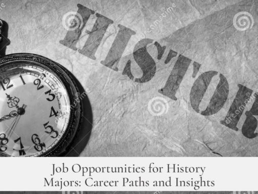 Job Opportunities for History Majors: Career Paths and Insights