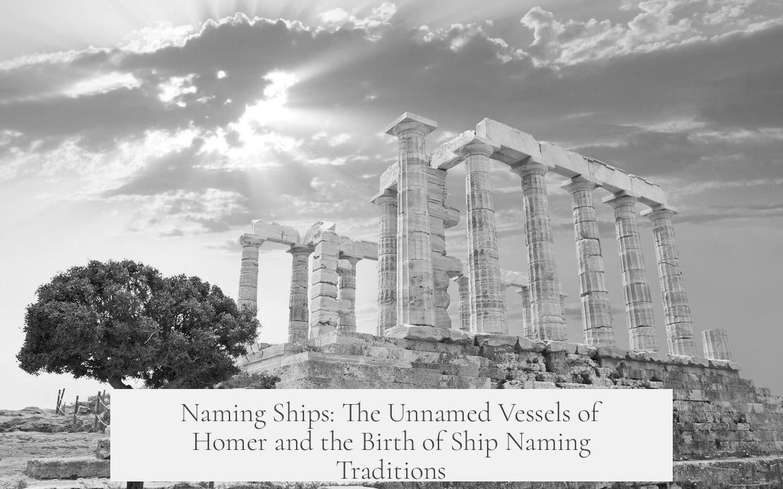 Naming Ships: The Unnamed Vessels of Homer and the Birth of Ship Naming Traditions