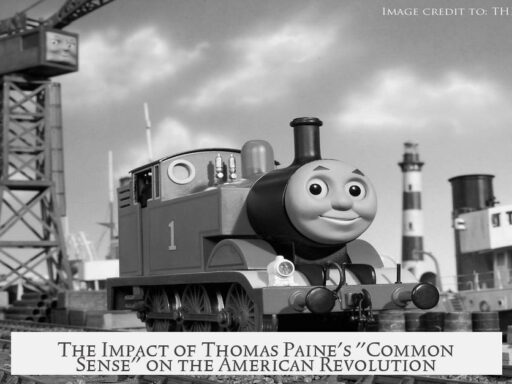 The Impact of Thomas Paine's "Common Sense" on the American Revolution