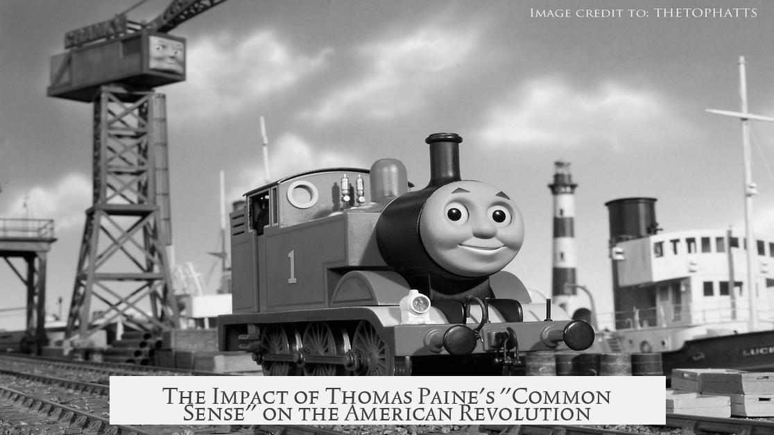 The Impact of Thomas Paine's "Common Sense" on the American Revolution