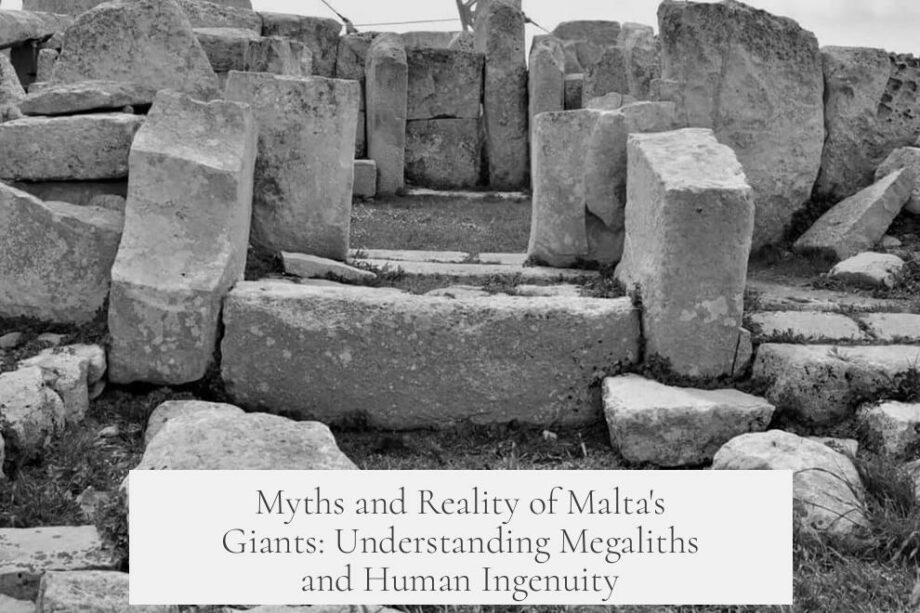 Myths and Reality of Malta's Giants: Understanding Megaliths and Human Ingenuity