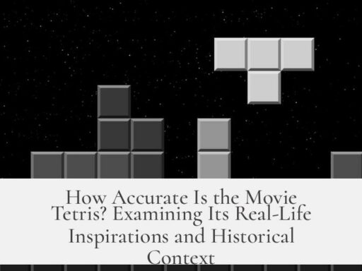 How Accurate Is the Movie Tetris? Examining Its Real-Life Inspirations and Historical Context