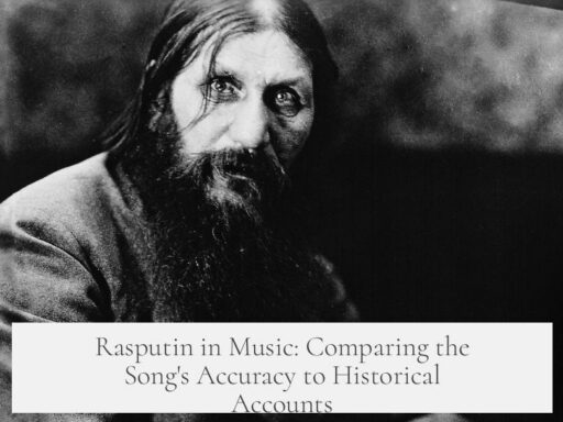 Rasputin in Music: Comparing the Song's Accuracy to Historical Accounts