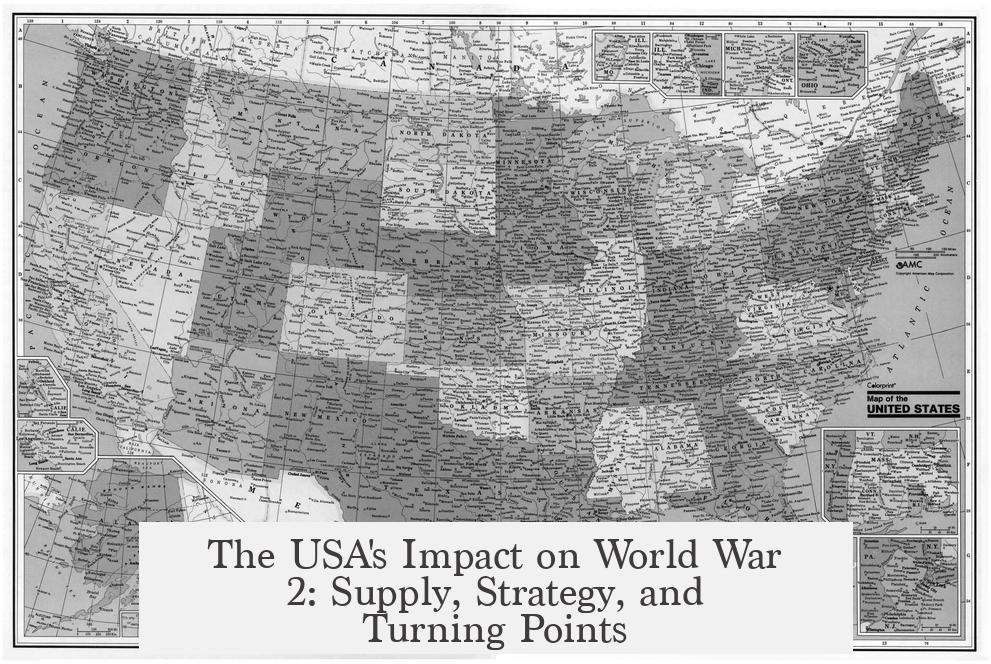 The USA's Impact on World War 2: Supply, Strategy, and Turning Points