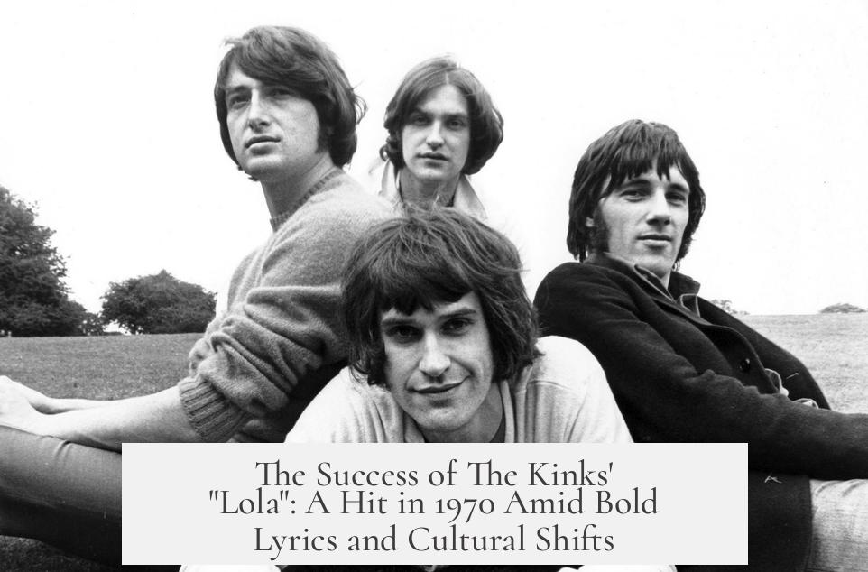 The Success of The Kinks' "Lola": A Hit in 1970 Amid Bold Lyrics and Cultural Shifts