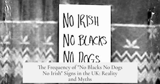 The Frequency of "No Blacks No Dogs No Irish" Signs in the UK: Reality and Myths