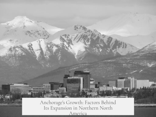 Anchorage's Growth: Factors Behind Its Expansion in Northern North America