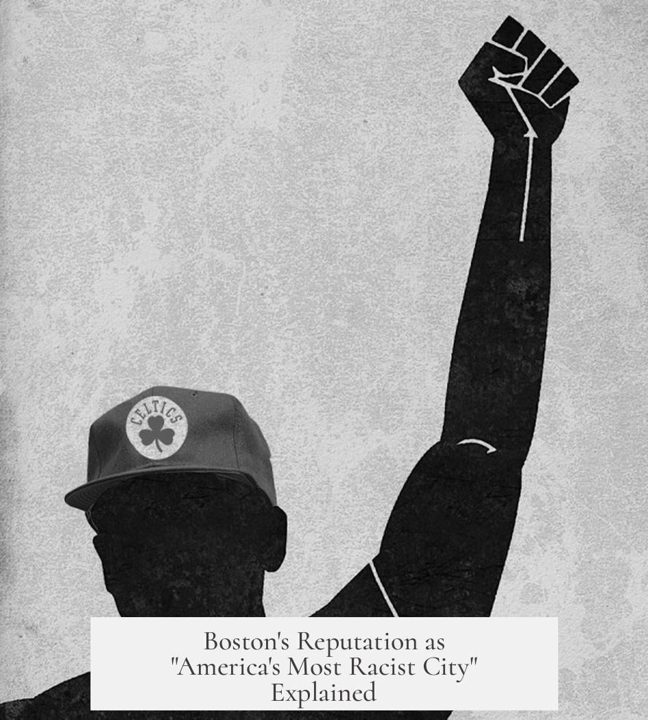 Boston's Reputation as "America's Most Racist City" Explained