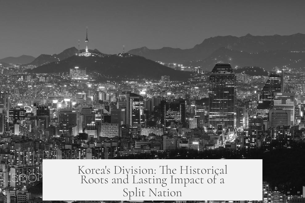 Korea's Division: The Historical Roots and Lasting Impact of a Split Nation