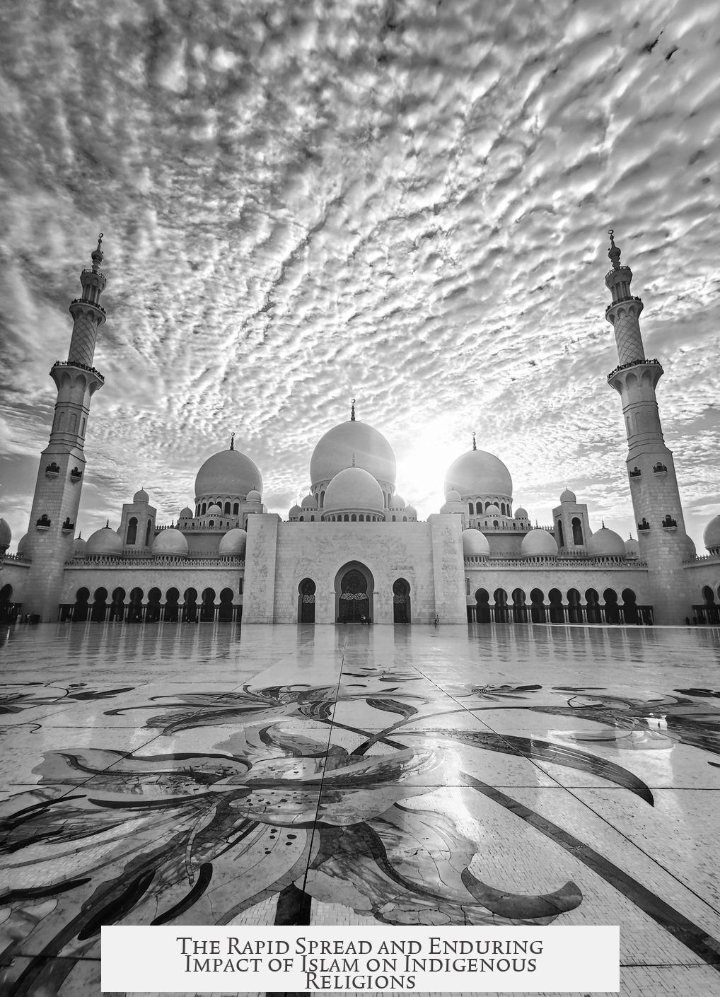 The Rapid Spread and Enduring Impact of Islam on Indigenous Religions