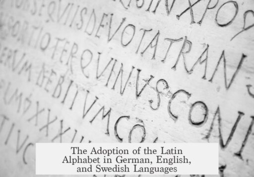 The Adoption of the Latin Alphabet in German, English, and Swedish Languages
