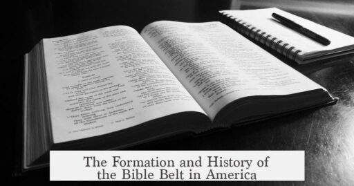 The Formation and History of the Bible Belt in America