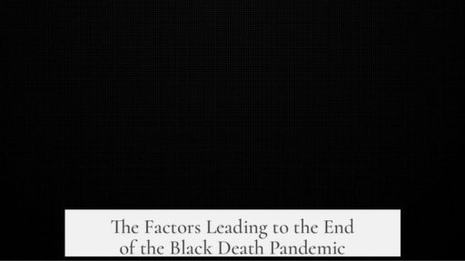The Factors Leading to the End of the Black Death Pandemic