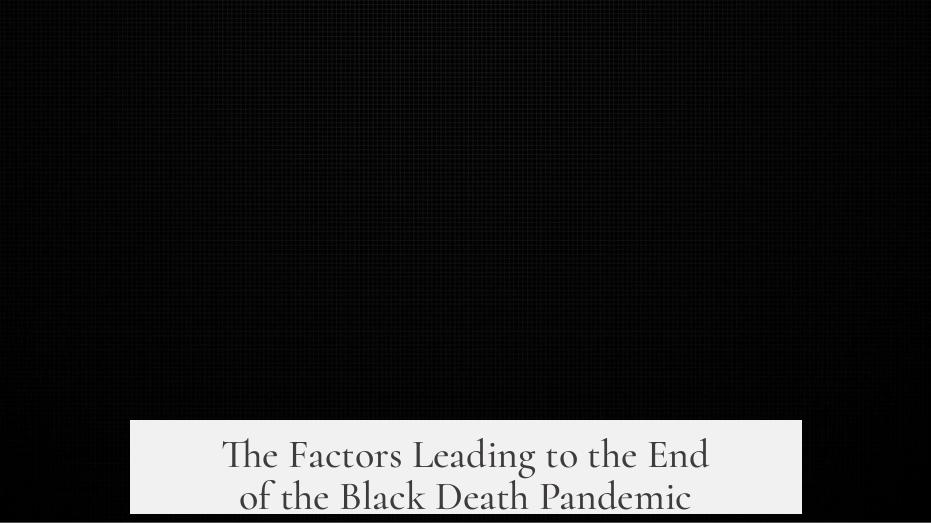 The Factors Leading to the End of the Black Death Pandemic