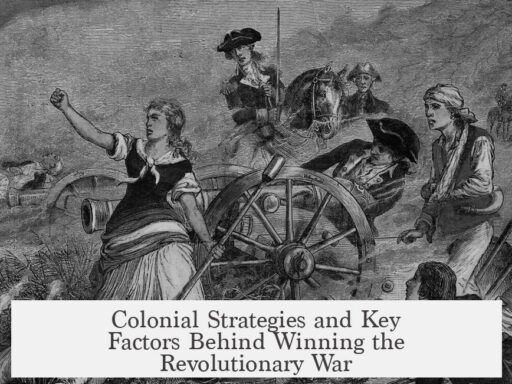 Colonial Strategies and Key Factors Behind Winning the Revolutionary War