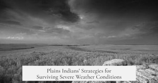Plains Indians’ Strategies for Surviving Severe Weather Conditions