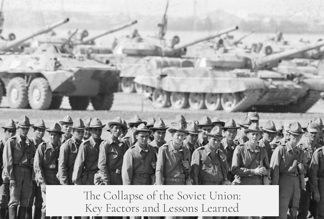 The Collapse of the Soviet Union: Key Factors and Lessons Learned