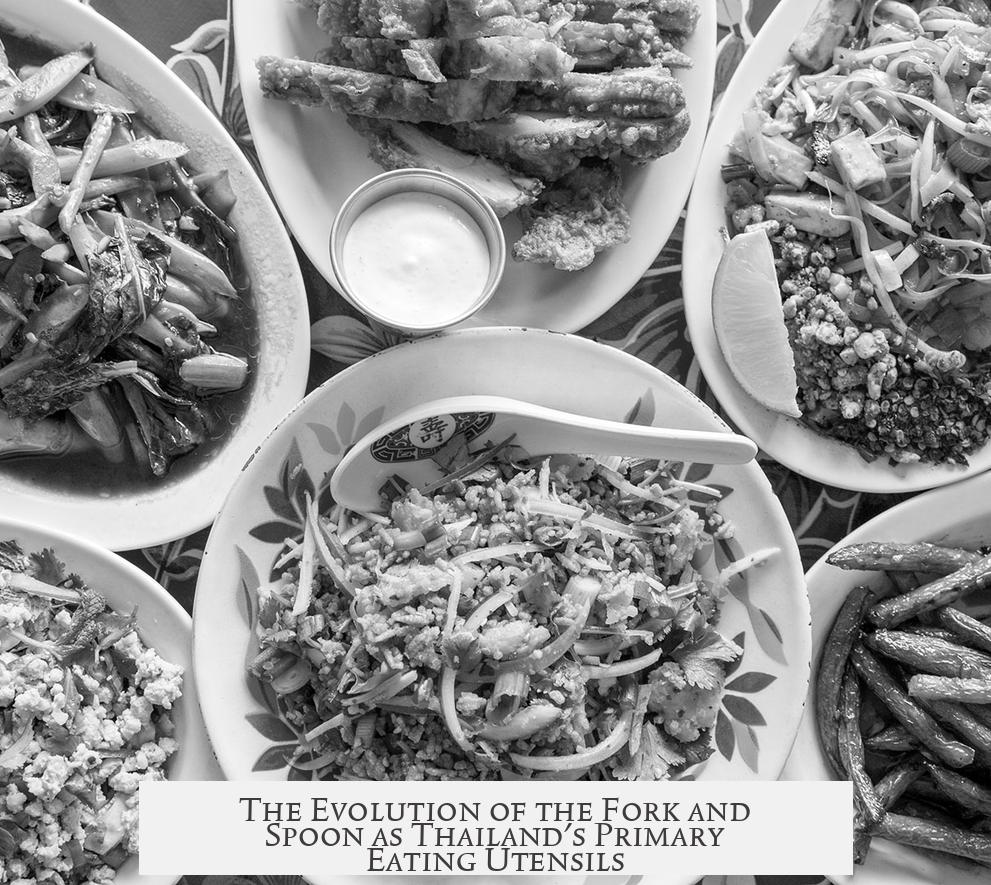 The Evolution of the Fork and Spoon as Thailand's Primary Eating Utensils