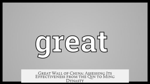 Great Wall of China: Assessing Its Effectiveness from the Qin to Ming Dynasty