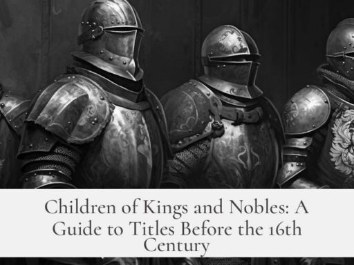 Children of Kings and Nobles: A Guide to Titles Before the 16th Century