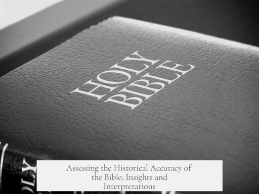 Assessing the Historical Accuracy of the Bible: Insights and Interpretations
