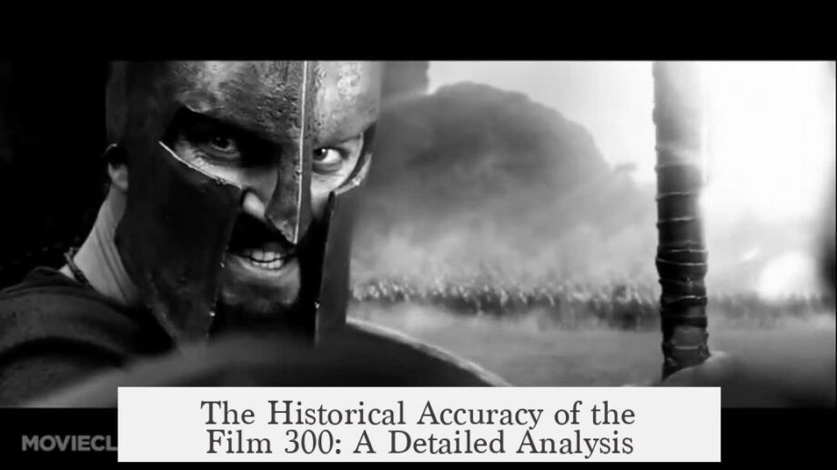 The Historical Accuracy of the Film 300: A Detailed Analysis