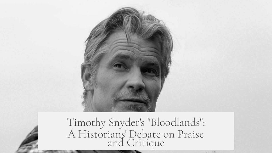 Timothy Snyder's "Bloodlands": A Historians' Debate on Praise and Critique