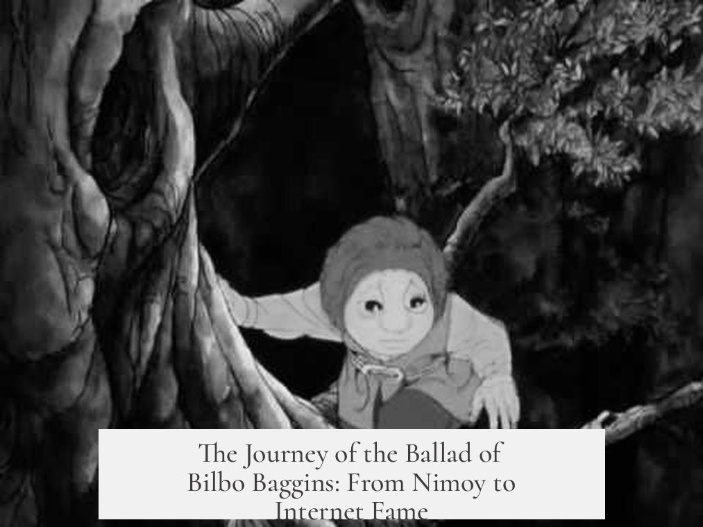 The Journey of the Ballad of Bilbo Baggins: From Nimoy to Internet Fame