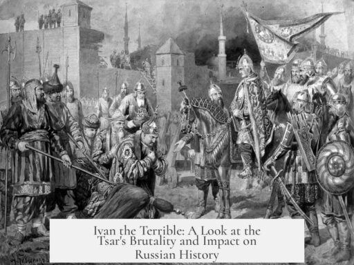 Ivan the Terrible: A Look at the Tsar's Brutality and Impact on Russian History