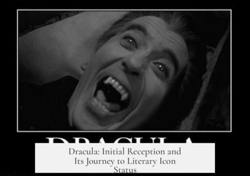 Dracula: Initial Reception and Its Journey to Literary Icon Status