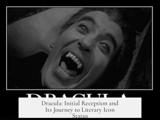 Dracula: Initial Reception and Its Journey to Literary Icon Status