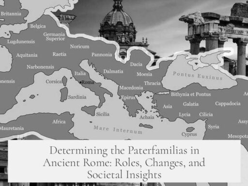 Determining the Paterfamilias in Ancient Rome: Roles, Changes, and Societal Insights