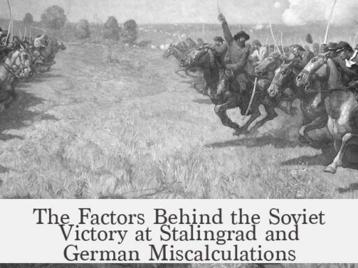 The Factors Behind the Soviet Victory at Stalingrad and German Miscalculations
