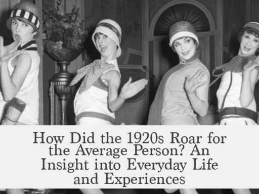 How Did the 1920s Roar for the Average Person? An Insight into Everyday Life and Experiences