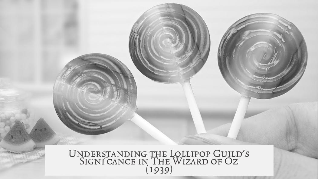 Understanding the Lollipop Guild's Significance in The Wizard of Oz (1939)