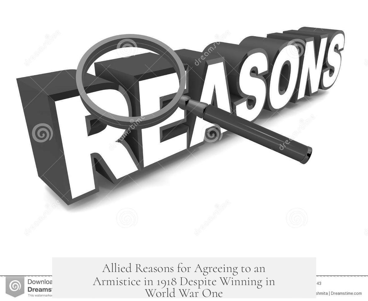 Allied Reasons for Agreeing to an Armistice in 1918 Despite Winning in World War One